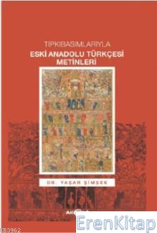 Tıpkı Basımlarıyla Eski Anadolu Türkçesi Metinleri