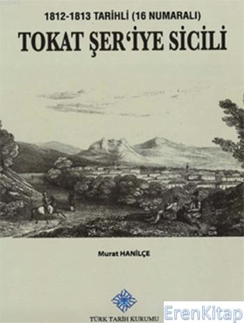 Tokat Şer'iye Sicili (1812 - 1813 Tarihli - 16 Numaralı),2013,%20 indi