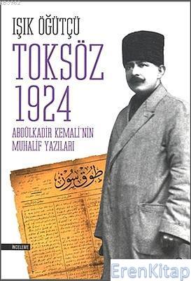 Toksöz 1924 :  Abdülkadir Kemali'nin Muhalif Yazıları