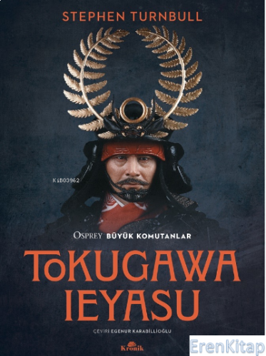 Tokugawa Ieyasu : Osprey Büyük Komutanlar Serisi 13 Stephen Turnbull