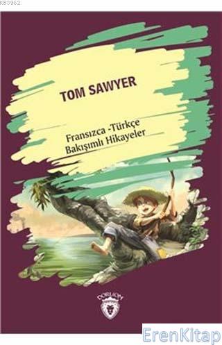 Tom Sawyer / Fransızca - Türkçe Bakışımlı Hikayeler Kolektif