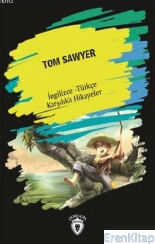 Tom Sawyer : (İngilizce Türkçe Karşılıklı Hikayeler) Tom Sawyer