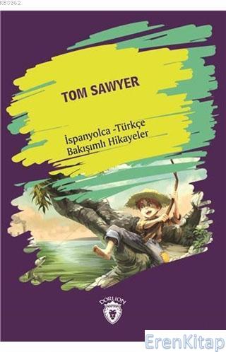 Tom Sawyer : İspanyolca - Türkçe Bakışımlı Hikayeler Kolektif