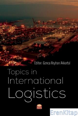 Topics İn International Logistics Gonca Reyhan Akkartal