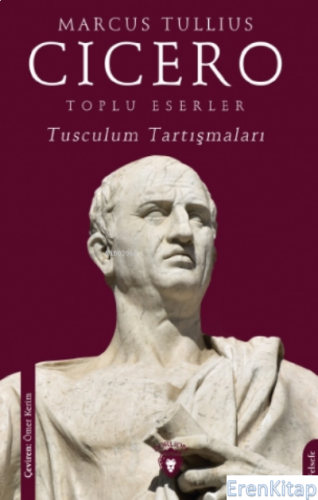 Toplu Eserler Tusculum Tartışmaları Marcus Tullius Cicero
