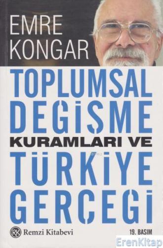 Toplumsal Değişme Kuramları ve Türkiye Gerçeği Emre Kongar