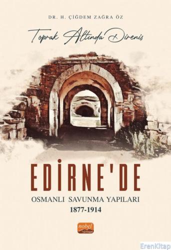 “Toprak Altında Direniş” Edirne'de Osmanlı Savunma Yapıları 1877-1914
