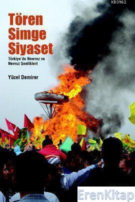 Tören, Simge, Siyaset : Türkiye'de Newroz ve Nevruz Kutlamaları Yücel 