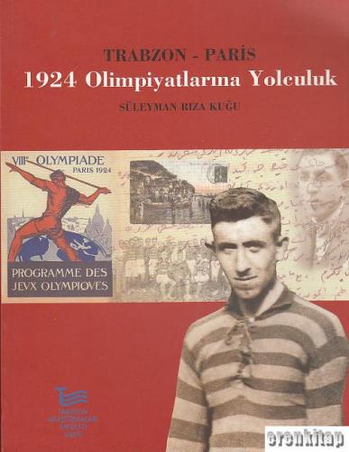 Trabzon - Paris 1924 Olimpiyatlarına Yolculuk