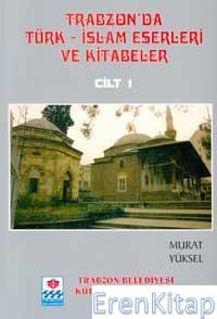Trabzon\'da Türk - İslam Eserleri ve Kitabeler (1-5 Cilt Takım) Murat 