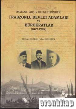Osmanlı Arşiv Belgelerindeki Trabzonlu Devlet Adamları ve Bürokratlar 