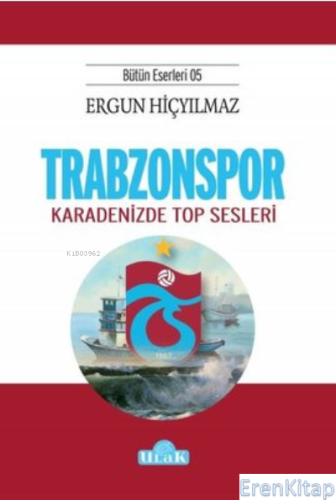 Trabzonspor : Karadenizde Top Sesleri Ergun Hiçyılmaz