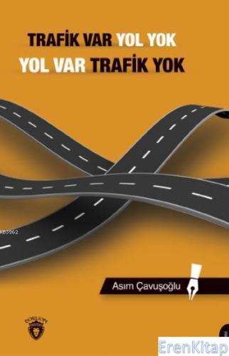 Trafik Var Yol Yok, Yol Var Trafik Asım Çavuşoğlu