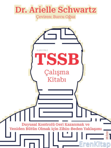 TSSB Çalışma Kitabı : Duygusal Kontrolü Geri Kazanmak ve Yeniden Bütün Olmak için Zihin-Beden Yaklaşımı