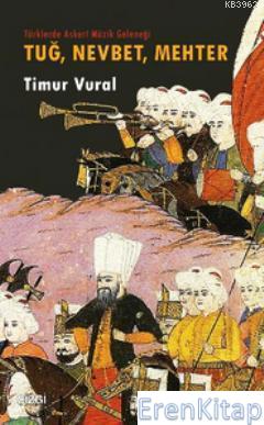 Türkler'de Askeri Müzik Geleneği Tuğ Nevbet Mehter Timur Vural