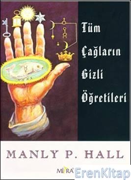 Tüm Çağların Gizli Öğretileri Manly P. Hall