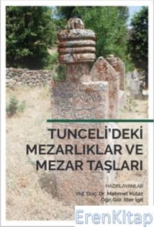 Tunceli'deki Mezarlıklar ve Mezar Talşarı Mehmet Kulaz