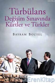 Türbülans Değişim Sınavında Kürtler ve Türkler Bayram Bozyel