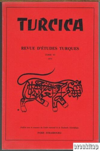 Turcica. Revue D'Etudes Turque - Tome 6 - 1975