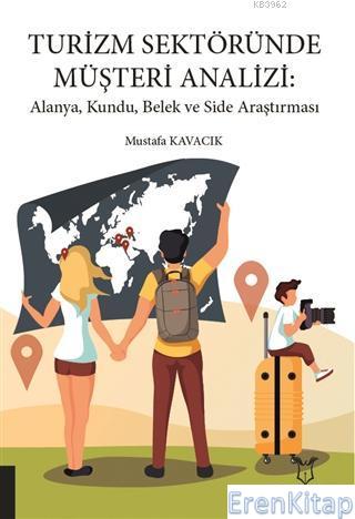 Turizm Sektöründe Müşteri Analizi: Alanya, Kundu, Belek ve Side Araştırması