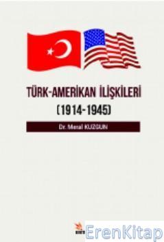 Türk - Amerikan İlişkileri : (1914 - 1945)