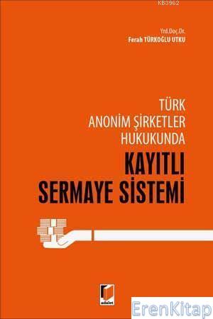Türk Anonim Şirketler Hukukunda Kayıtlı Sermaye Sistemi