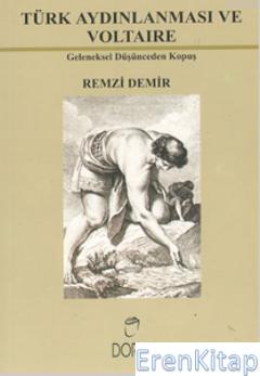 Türk Aydınlanması ve Voltaire; Geleneksel Düşünceden Kopuş R. Demir