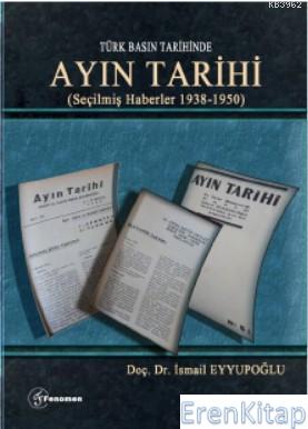 Türk Basın Tarihinde - Ayın Tarihi; (Seçilmiş Haberler 1938-1950) İsma
