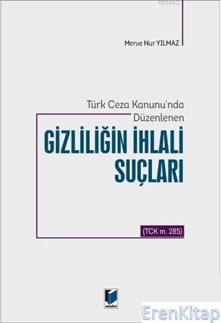 Türk Ceza Kanunu'nda Düzenlenen Gizliliğin İhlali Suçları : (TCK m. 285)