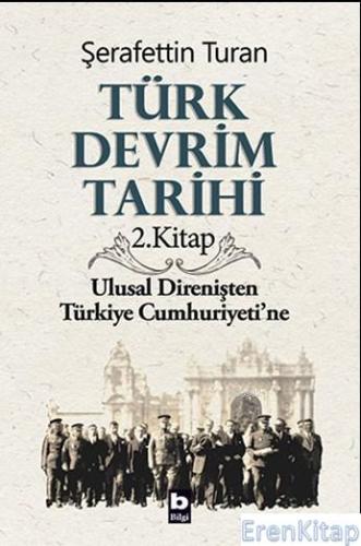 Türk Devrim Tarihi / 2 - Ulusal Direnişten Türkiye Cumhuriyetine