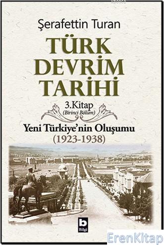 Türk Devrim Tarihi 3. Kitap (Birinci Bölüm) Yeni Türkiye'nin Oluşumu (