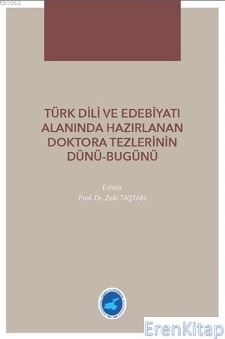 Türk Dili ve Edebiyatı Alanında Hazırlanan Doktora Tezlerinin Dünü Bugünü