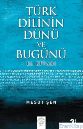 Türk Dilinin Dünü Ve Bugünü - El Kitabı- Mesut Şen