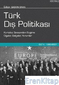 Türk Dış Politikası Cilt : 2 (1980 - 2001) Kurtuluş Savaşından Bugüne Olgular. Belgeler. Yorumlar