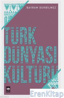 Türk Dünyası Kültürü-1 Bayram Durbilmez