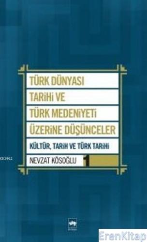 Türk Dünyası Tarihi ve Türk Medeniyeti Üzerine Düşünceler 1. Kitap %10