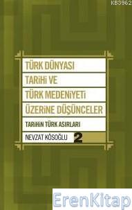 Türk Dünyası Tarihi ve Türk Medeniyeti Üzerine Düşünceler - 2. Kitap N