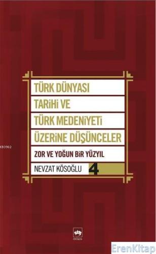 Türk Dünyası Tarihi ve Türk Medeniyeti Üzerine Düşünceler 4. Kitap %10
