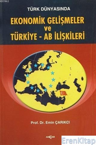 Türk Dünyasında Ekonomik Gelişmeler ve Türkiye - AB İlişkileri