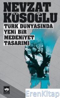 Türk Dünyasında Yeni Bir Medeniyet Tasarımı