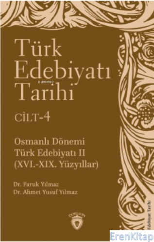 Türk Edebiyatı Tarihi 4 Cilt  : Osmanlı Dönemi Türk Edebiyatı II (XVI.- XIX. Yüzyıllar)