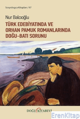 Türk Edebiyatında ve Orhan Pamuk Romanlarında Doğu-Batı Sorunu Nur Bal