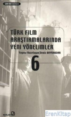 Türk Film Araştırmalarında Yeni Yönelimler 6 : Sinema ve Seyir