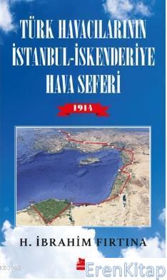 Türk Havacıların İstanbul - İskenderiye Hava Seferi 1914