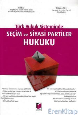 Türk Hukuk Sisteminde Seçim ve Siyasi Partiler Hukuku Ali Em