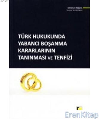 Türk Hukukunda Yabancı Boşanma Kararlarının Tanınması ve Tenfizi