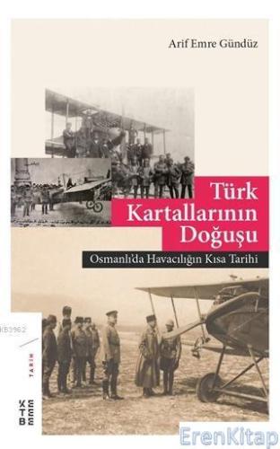 Türk Kartallarının Doğuşu : Osmanlı'da Havacılığın Kısa Tarihi