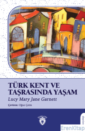 Türk Kent ve Taşrasında Yaşam Lucy Mary Jane Garnett