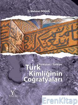 Türk Kimliğinin Coğrafyaları : Türkistan / Türkiye
