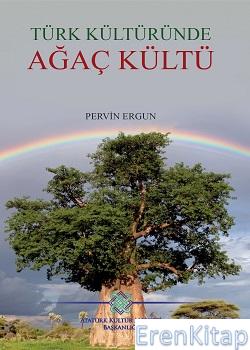 Türk Kültüründe Ağaç Kültü, 2022 Pervin Ergun